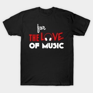 for the love of music T-Shirt